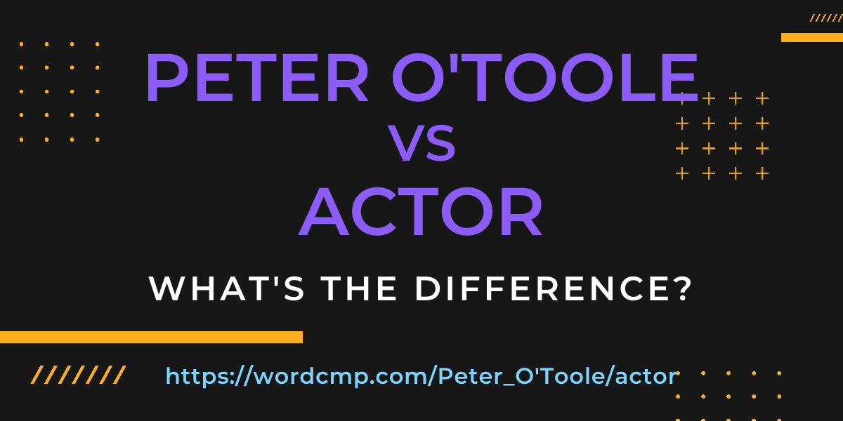 Difference between Peter O'Toole and actor