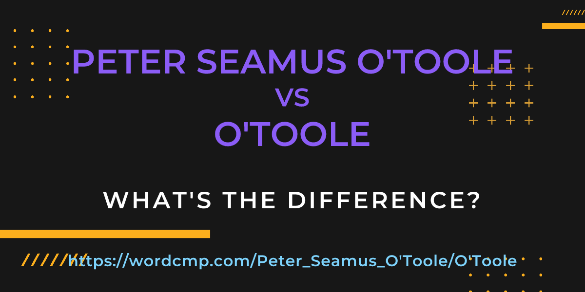 Difference between Peter Seamus O'Toole and O'Toole