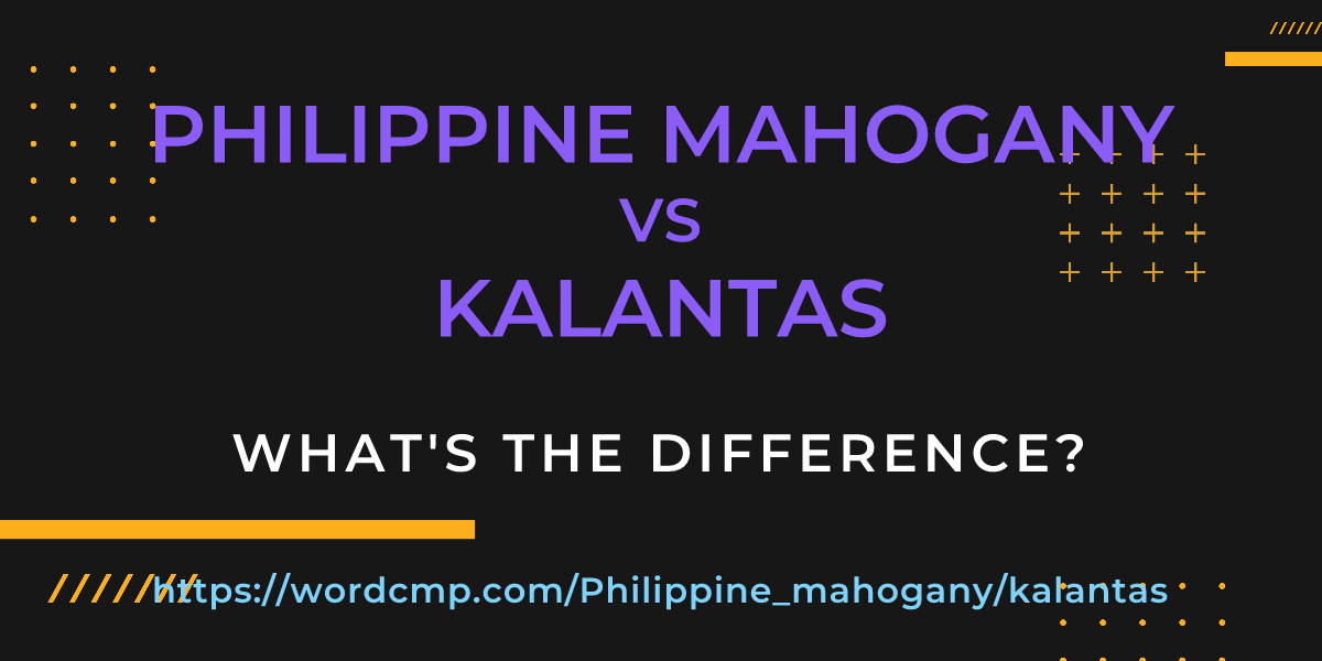 Difference between Philippine mahogany and kalantas