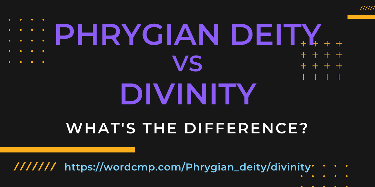 Difference between Phrygian deity and divinity