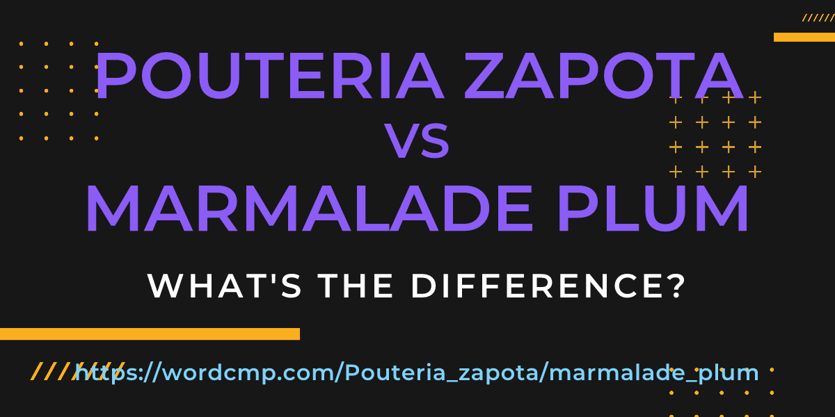 Difference between Pouteria zapota and marmalade plum