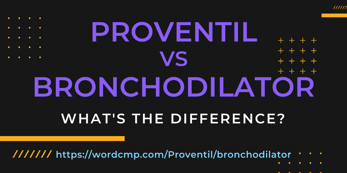 Difference between Proventil and bronchodilator