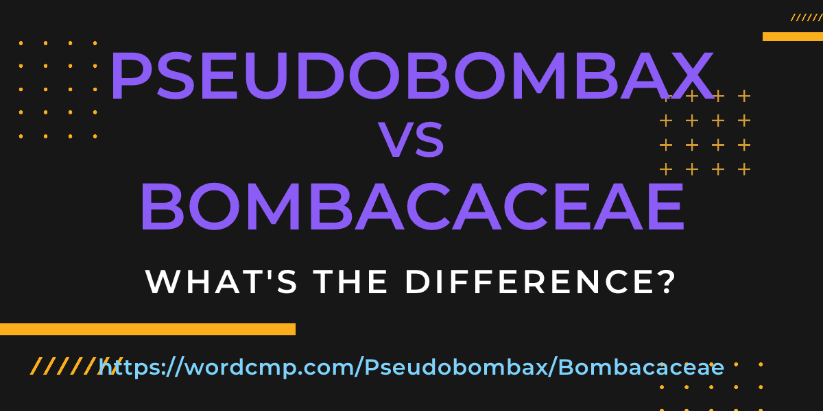 Difference between Pseudobombax and Bombacaceae