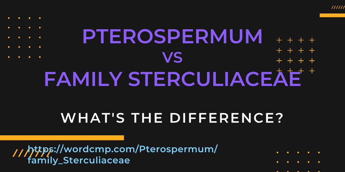 Difference between Pterospermum and family Sterculiaceae