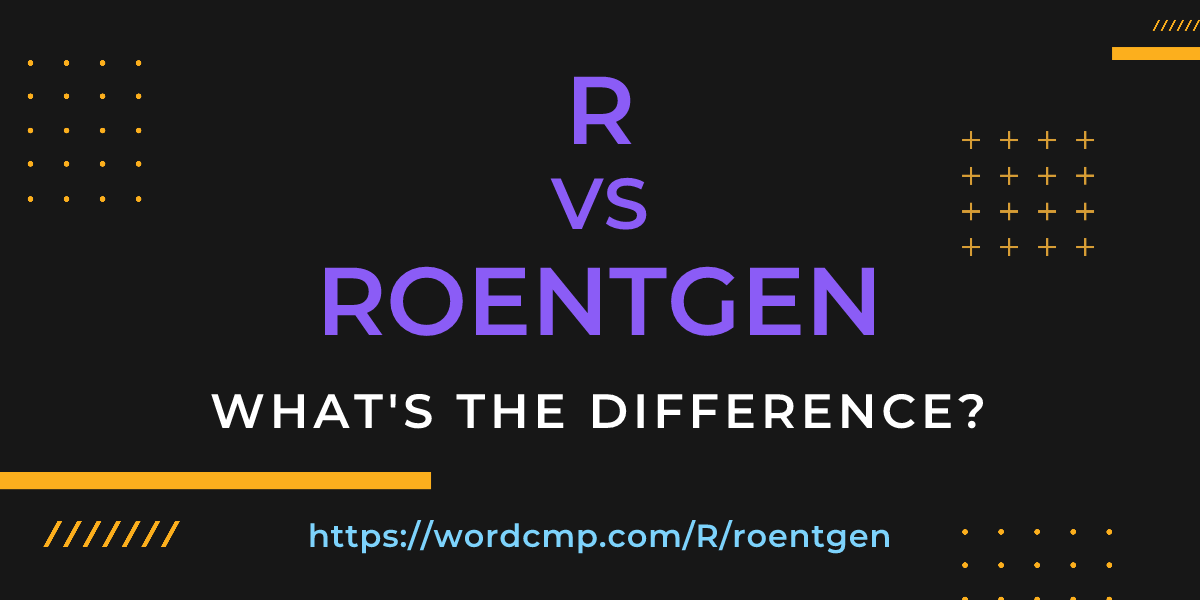 Difference between R and roentgen