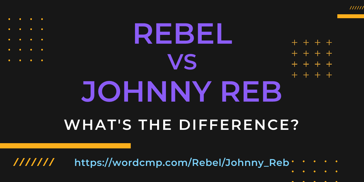 Difference between Rebel and Johnny Reb