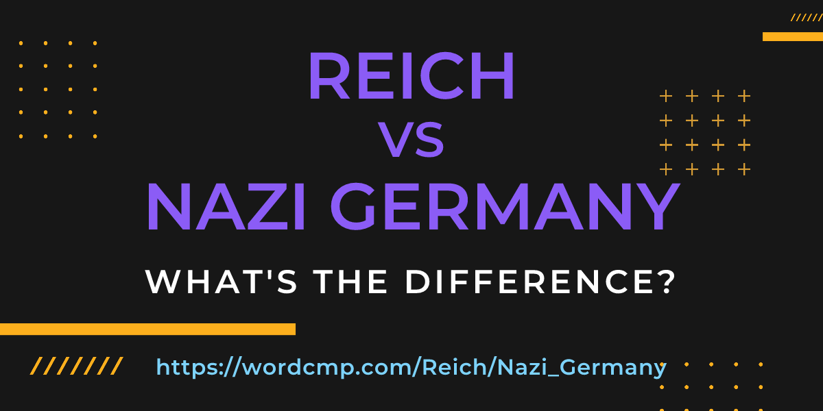 Difference between Reich and Nazi Germany