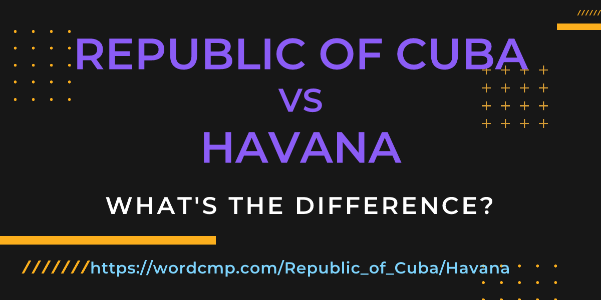 Difference between Republic of Cuba and Havana