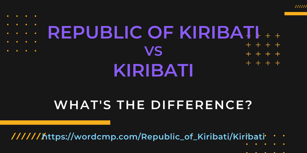 Difference between Republic of Kiribati and Kiribati