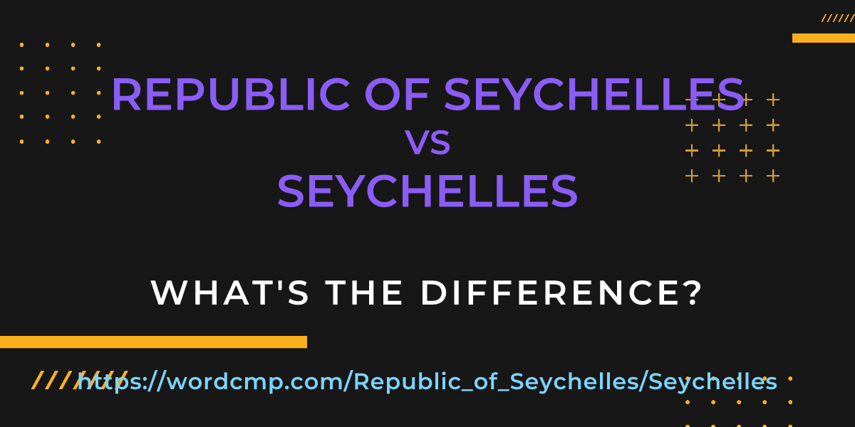 Difference between Republic of Seychelles and Seychelles