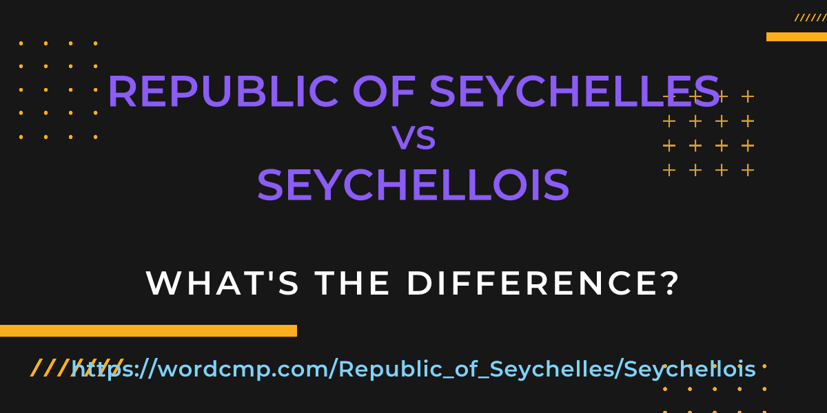Difference between Republic of Seychelles and Seychellois
