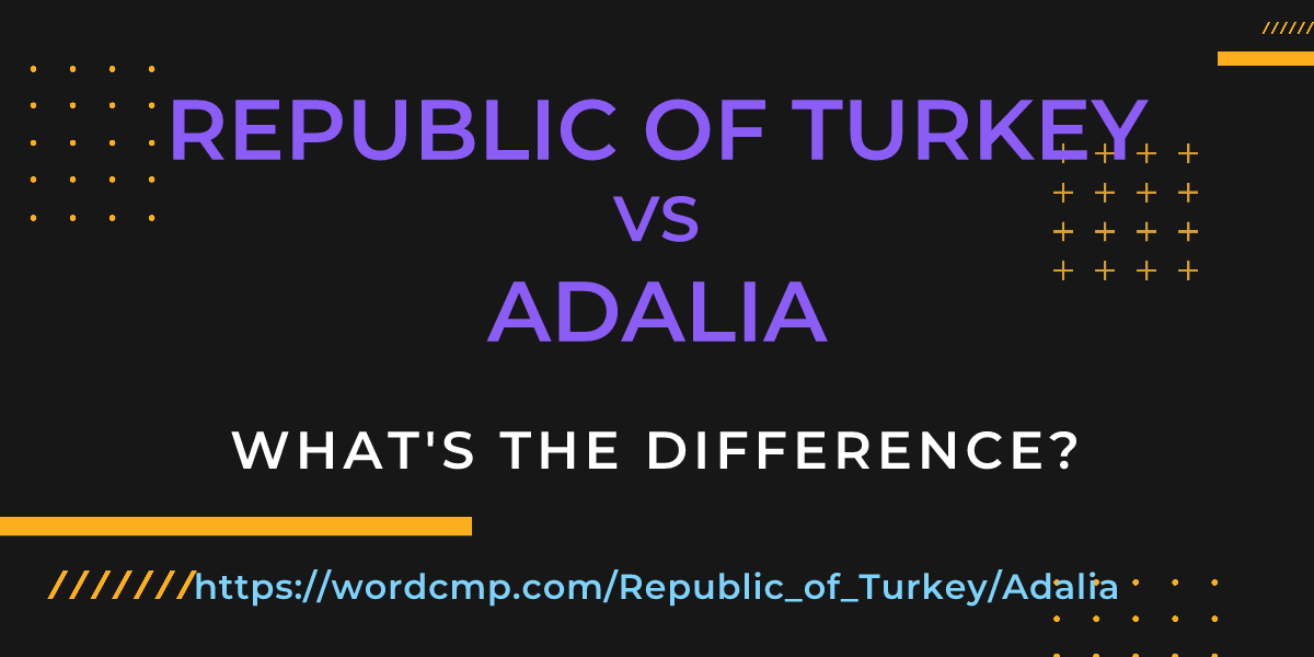 Difference between Republic of Turkey and Adalia