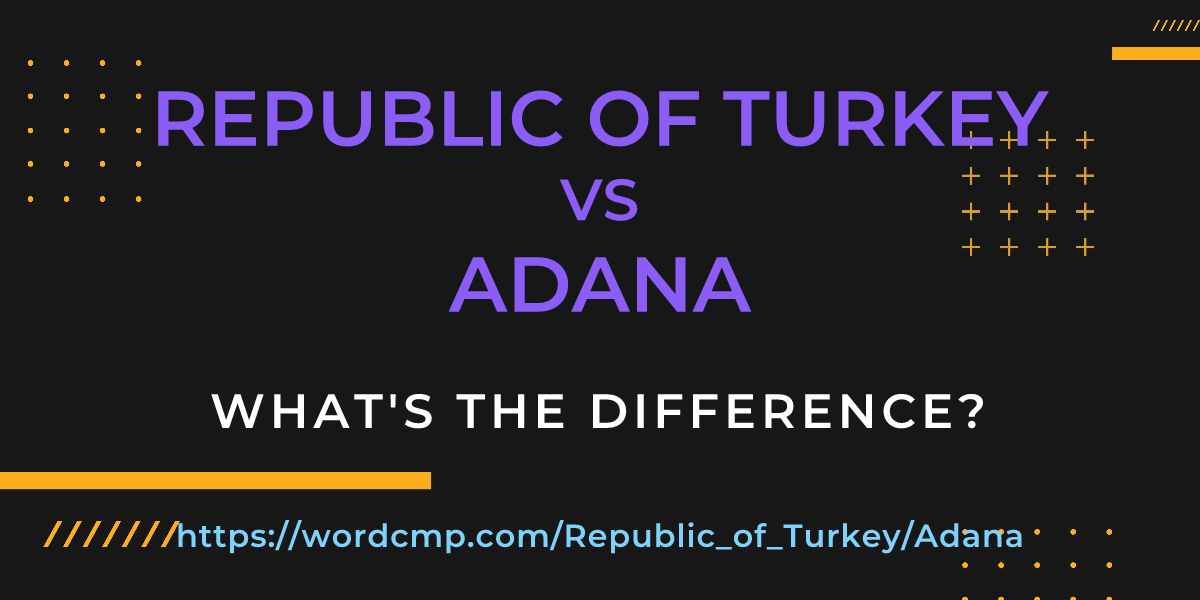 Difference between Republic of Turkey and Adana