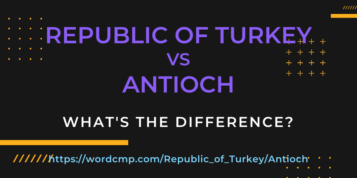 Difference between Republic of Turkey and Antioch