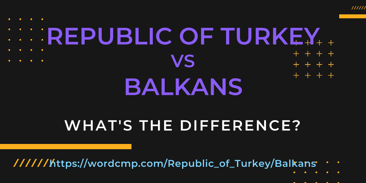 Difference between Republic of Turkey and Balkans
