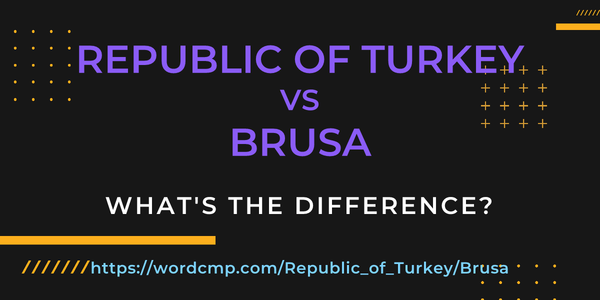 Difference between Republic of Turkey and Brusa