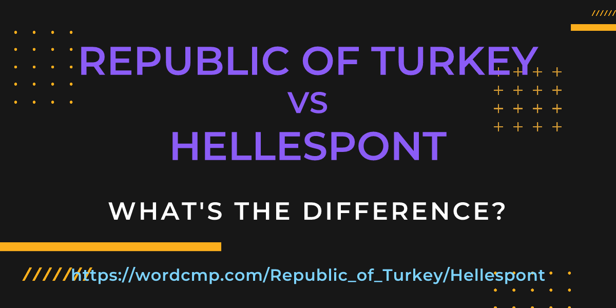 Difference between Republic of Turkey and Hellespont