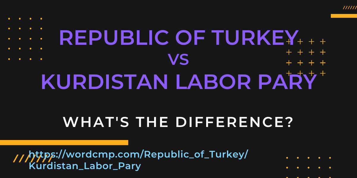 Difference between Republic of Turkey and Kurdistan Labor Pary