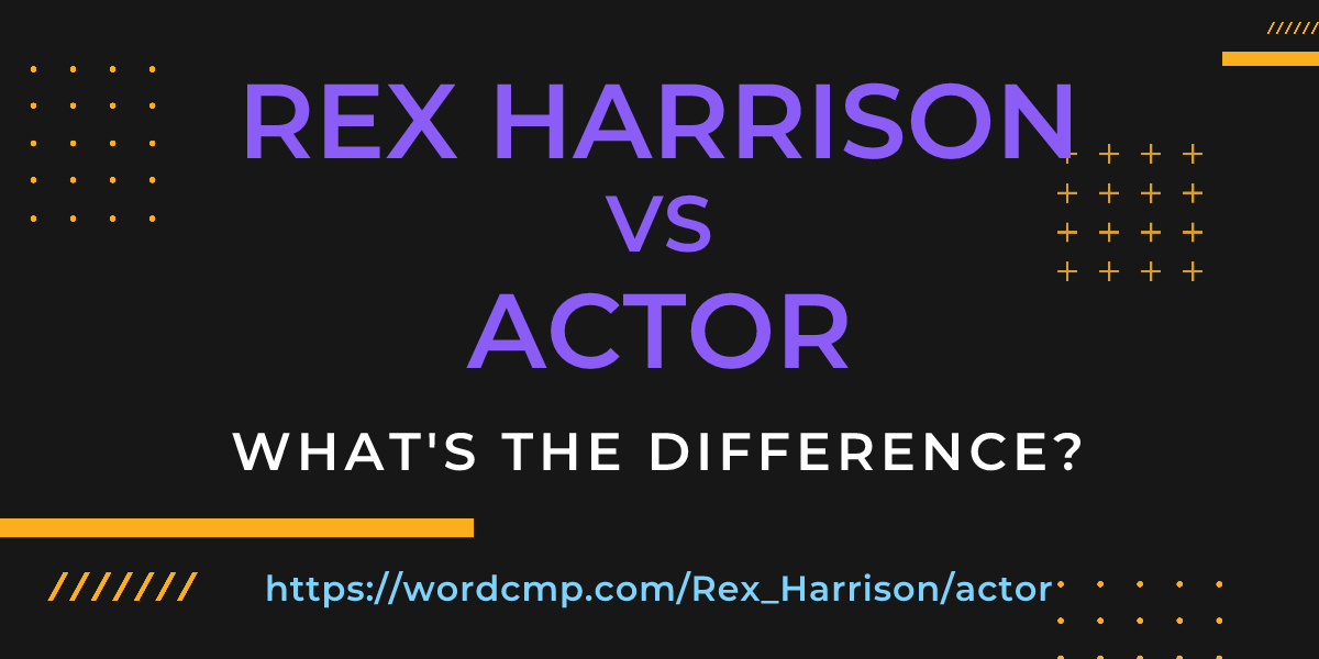 Difference between Rex Harrison and actor