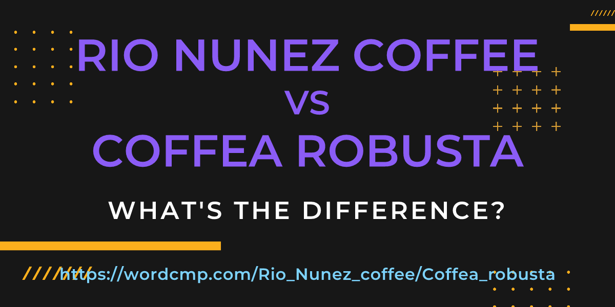 Difference between Rio Nunez coffee and Coffea robusta