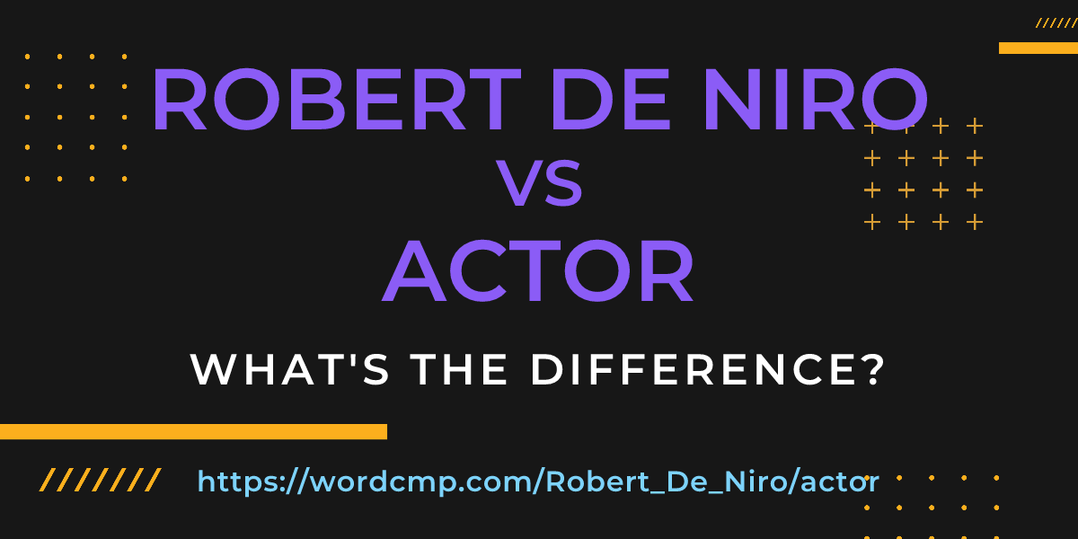 Difference between Robert De Niro and actor