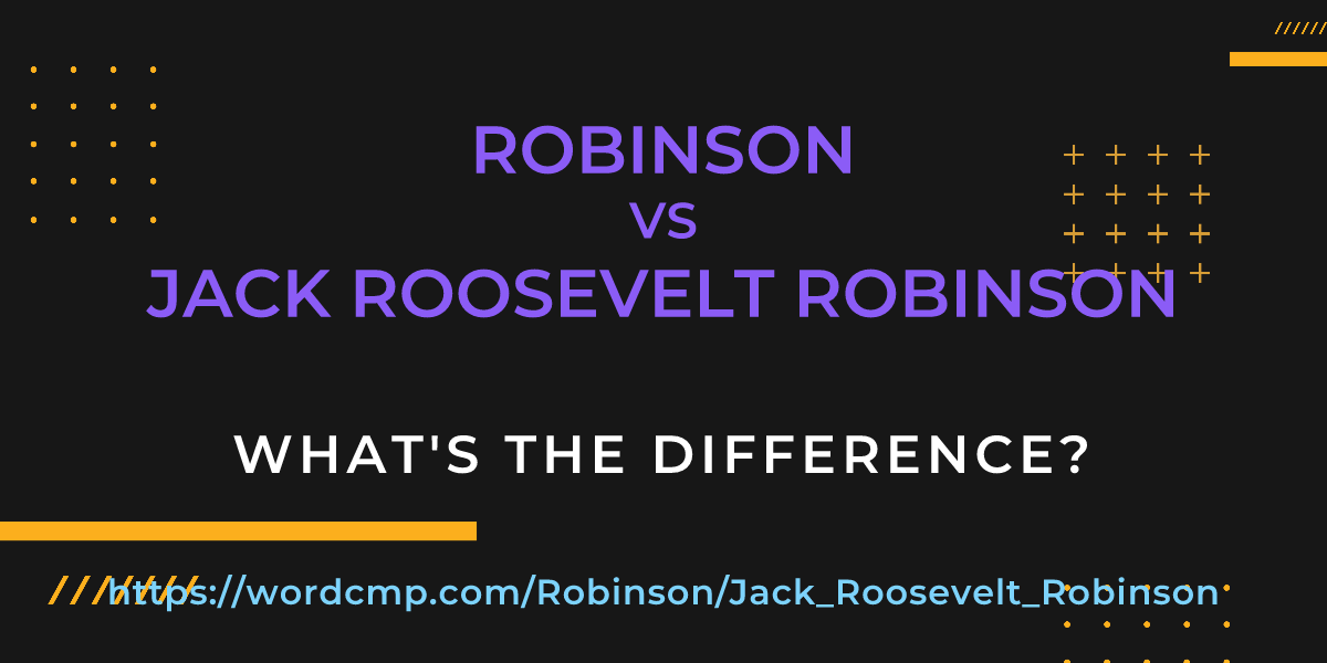 Difference between Robinson and Jack Roosevelt Robinson