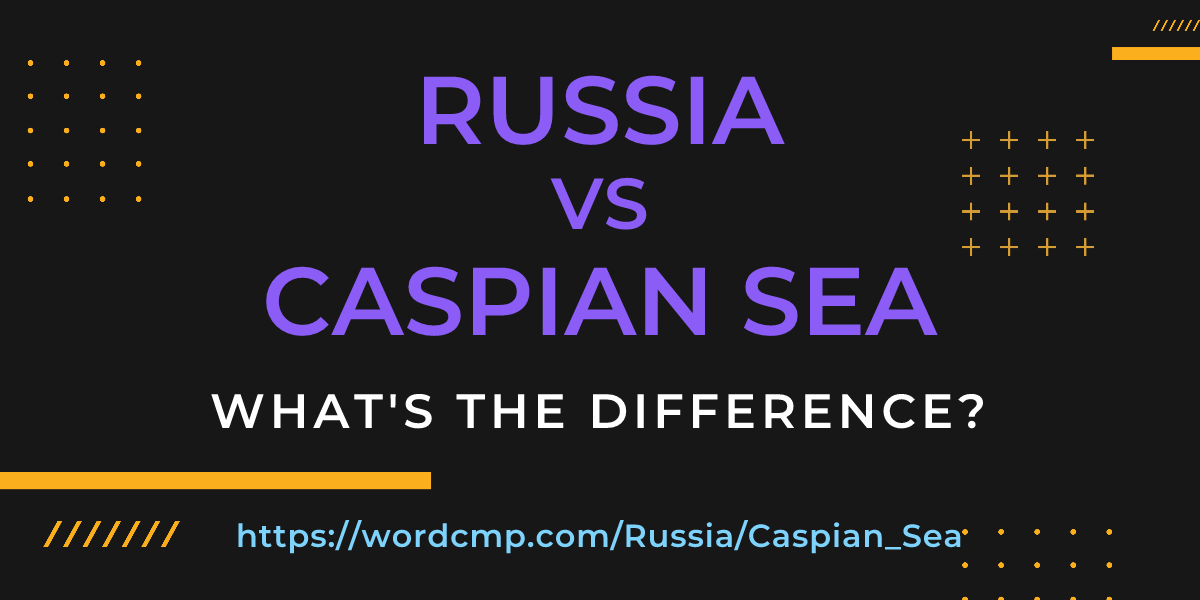 Difference between Russia and Caspian Sea