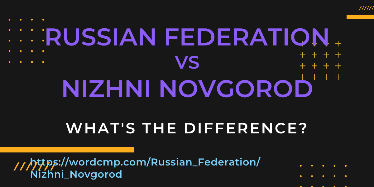 Difference between Russian Federation and Nizhni Novgorod