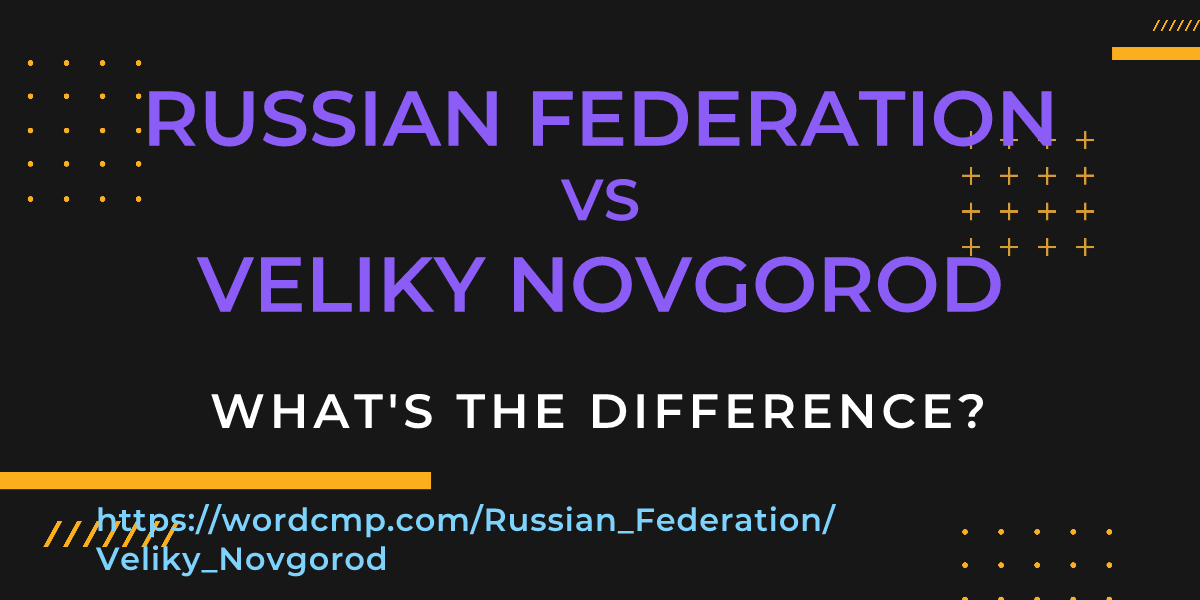 Difference between Russian Federation and Veliky Novgorod