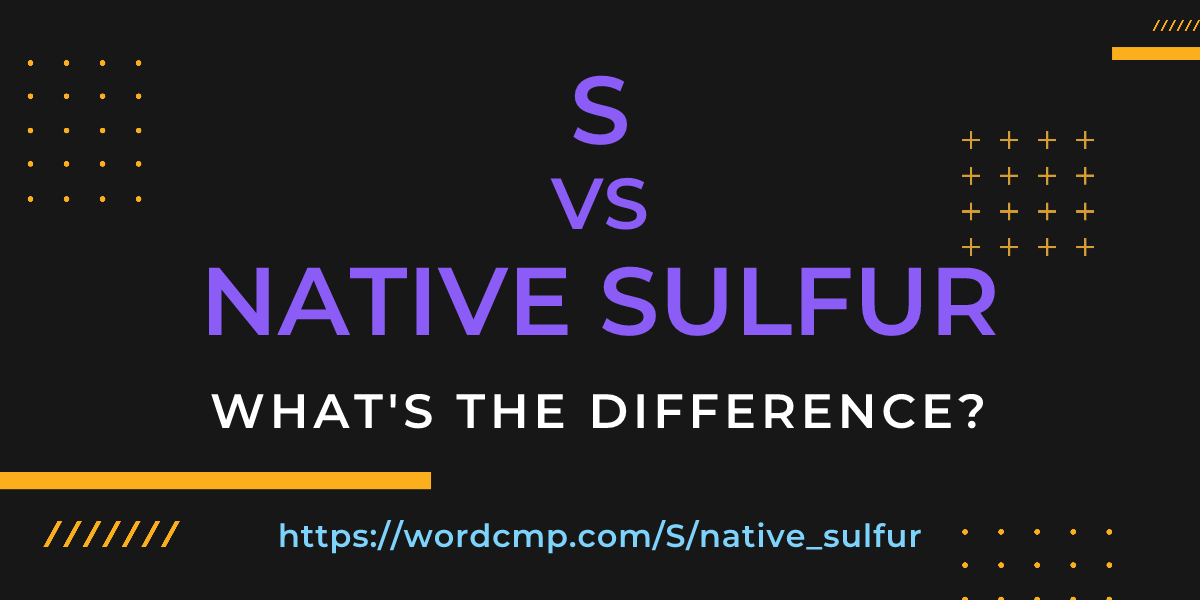 Difference between S and native sulfur