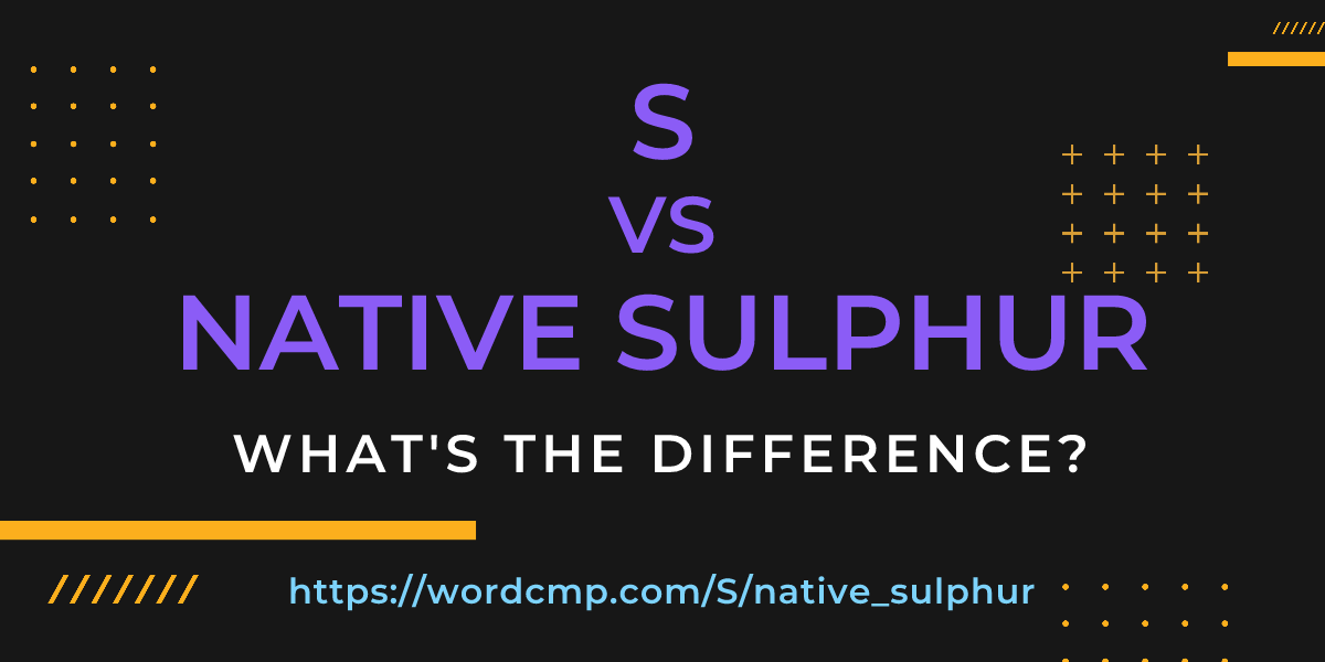 Difference between S and native sulphur