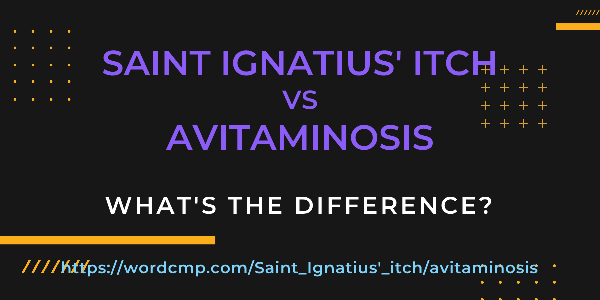 Difference between Saint Ignatius' itch and avitaminosis