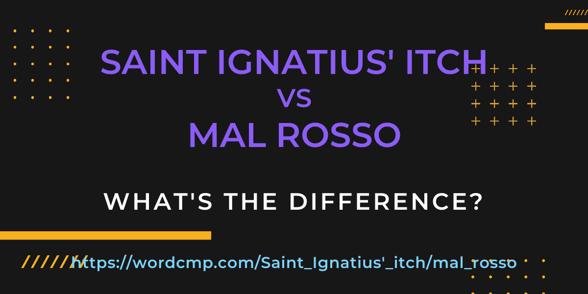 Difference between Saint Ignatius' itch and mal rosso