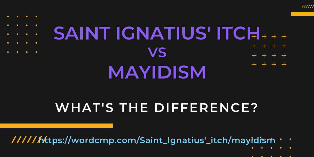 Difference between Saint Ignatius' itch and mayidism