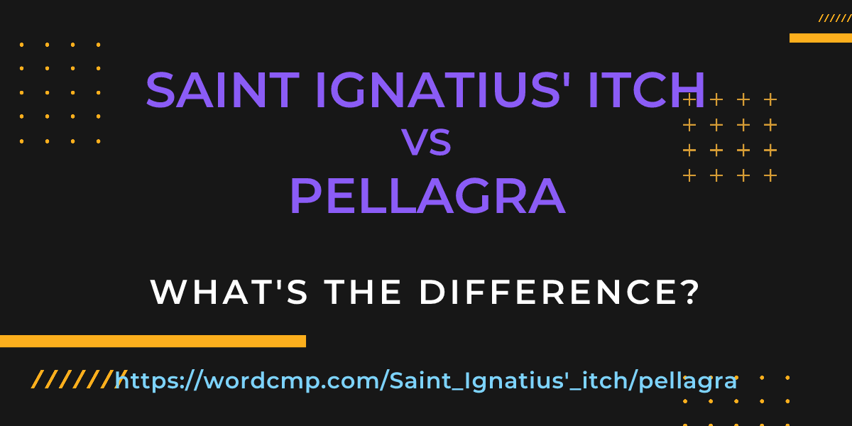 Difference between Saint Ignatius' itch and pellagra