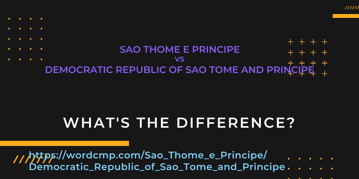 Difference between Sao Thome e Principe and Democratic Republic of Sao Tome and Principe