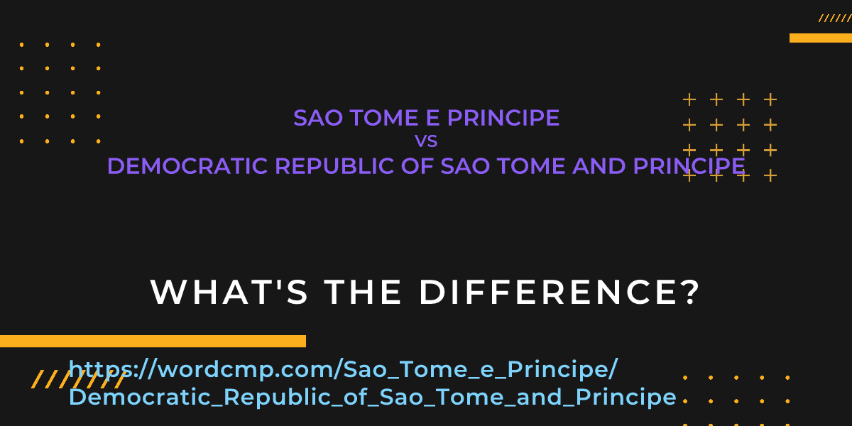 Difference between Sao Tome e Principe and Democratic Republic of Sao Tome and Principe