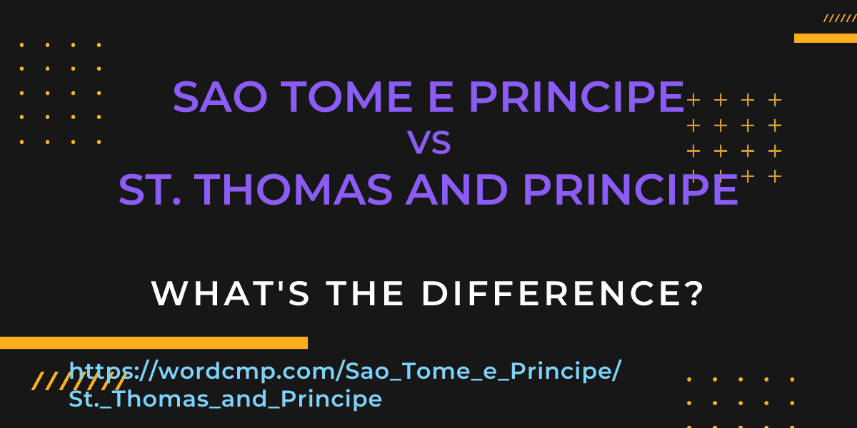 Difference between Sao Tome e Principe and St. Thomas and Principe