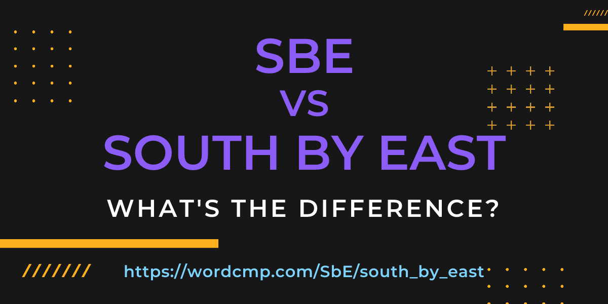 Difference between SbE and south by east