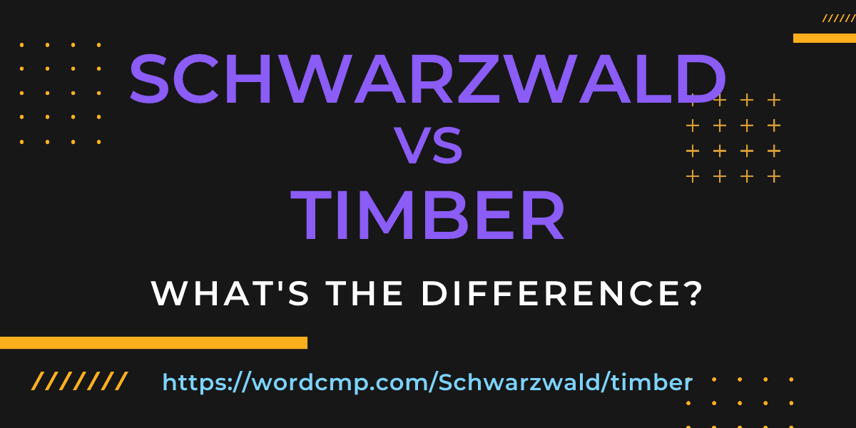 Difference between Schwarzwald and timber
