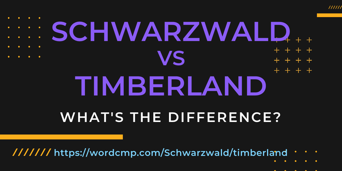 Difference between Schwarzwald and timberland