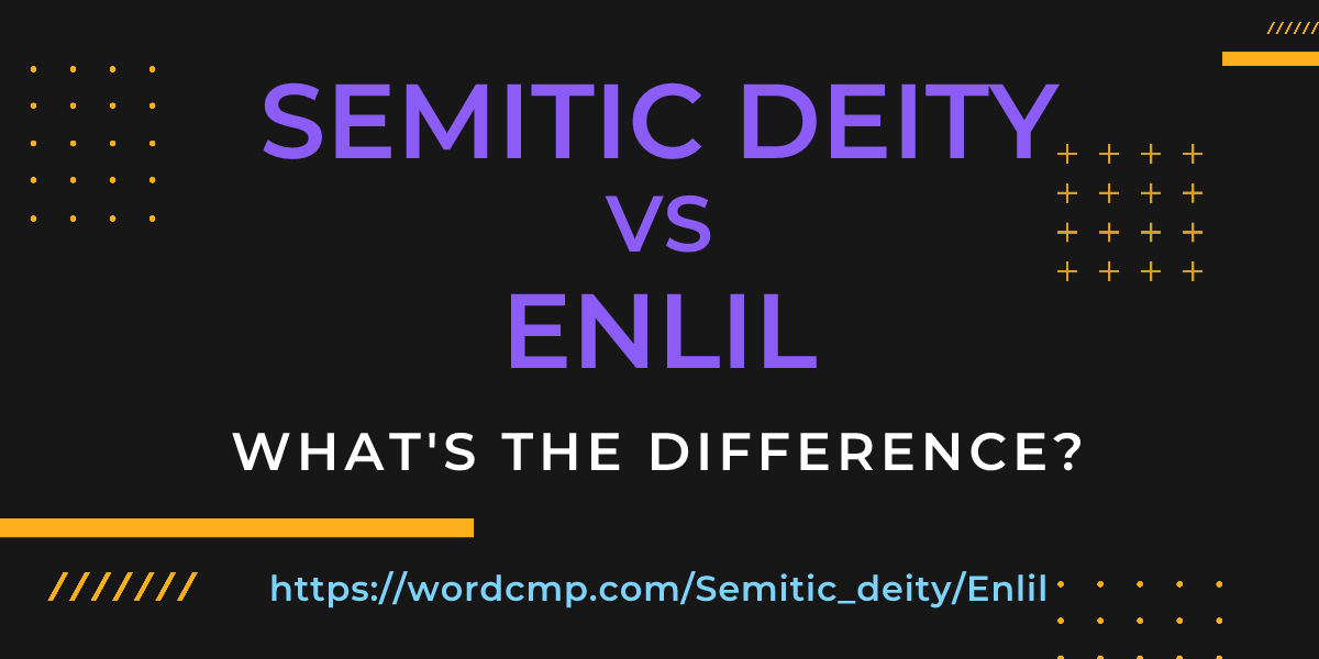 Difference between Semitic deity and Enlil
