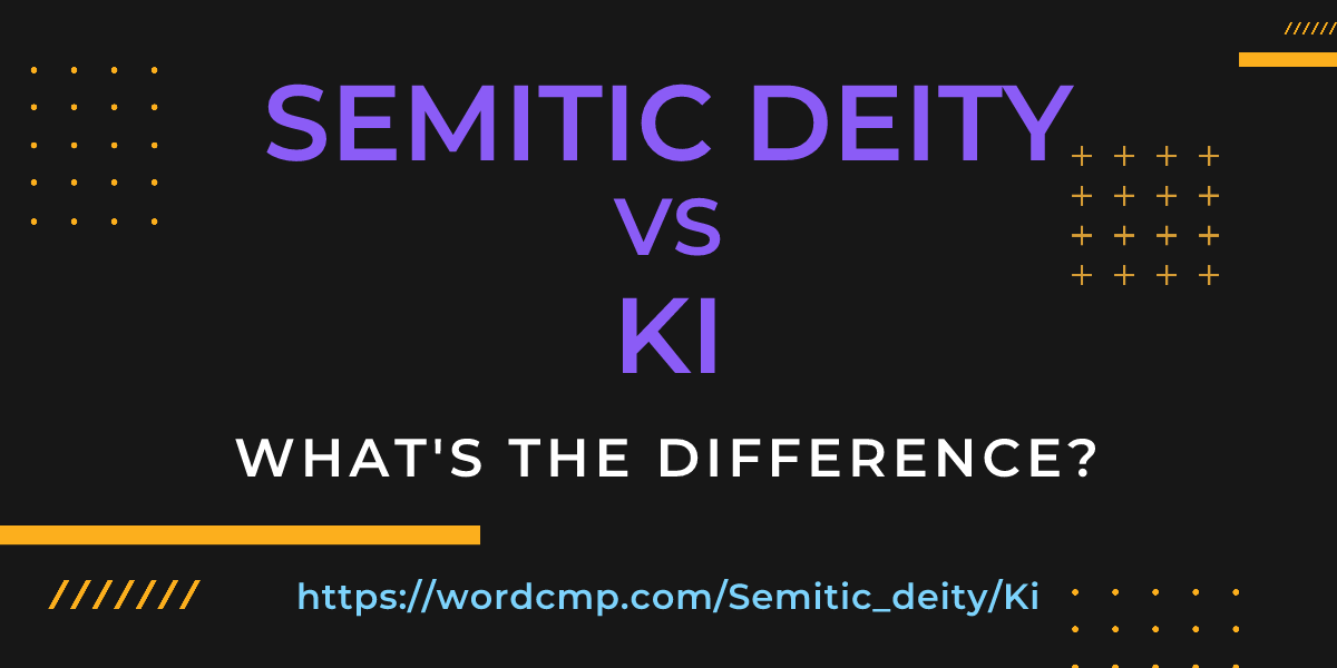 Difference between Semitic deity and Ki