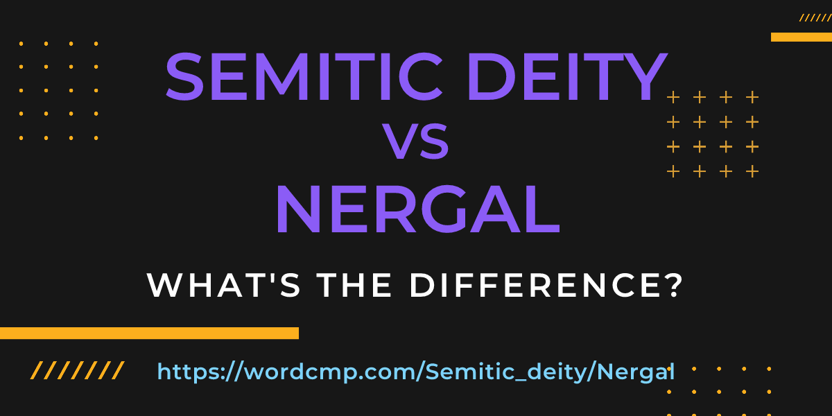 Difference between Semitic deity and Nergal