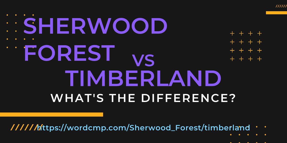 Difference between Sherwood Forest and timberland