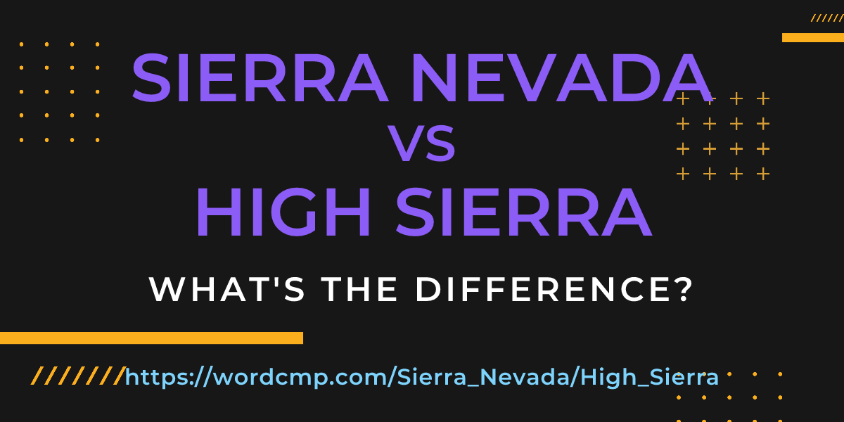 Difference between Sierra Nevada and High Sierra