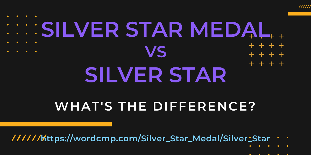 Difference between Silver Star Medal and Silver Star