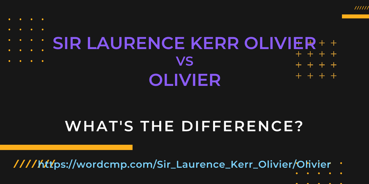 Difference between Sir Laurence Kerr Olivier and Olivier