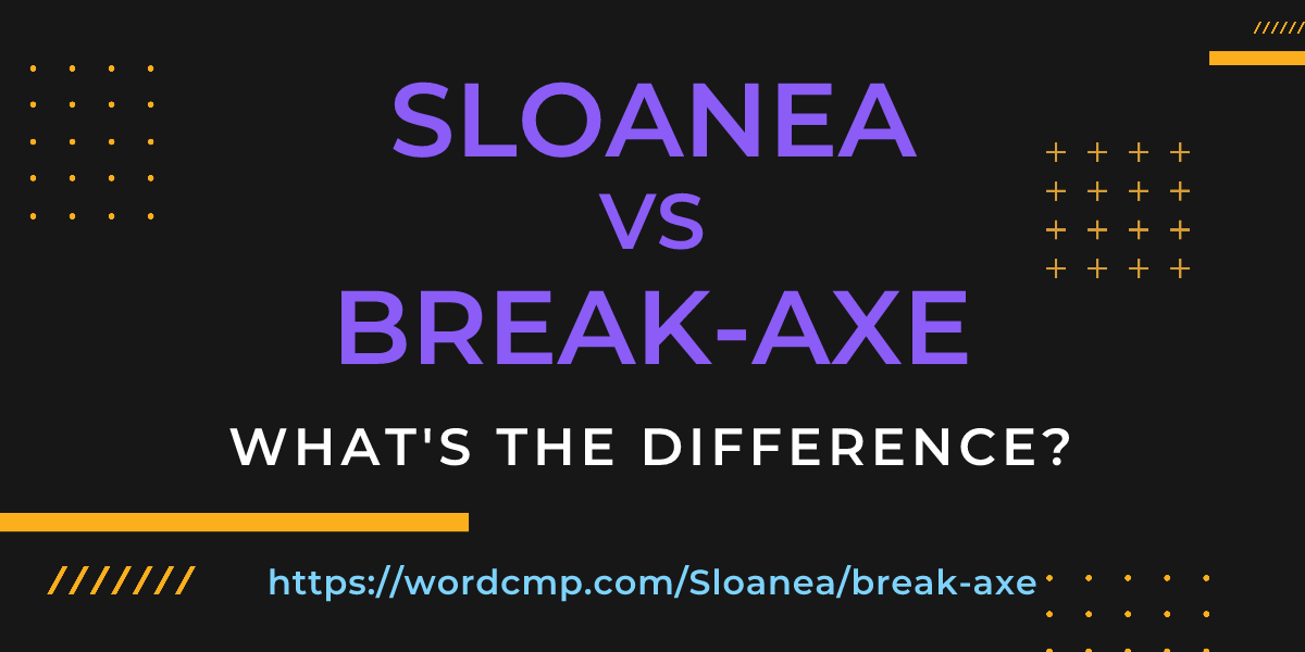 Difference between Sloanea and break-axe