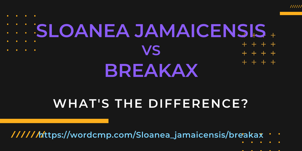 Difference between Sloanea jamaicensis and breakax